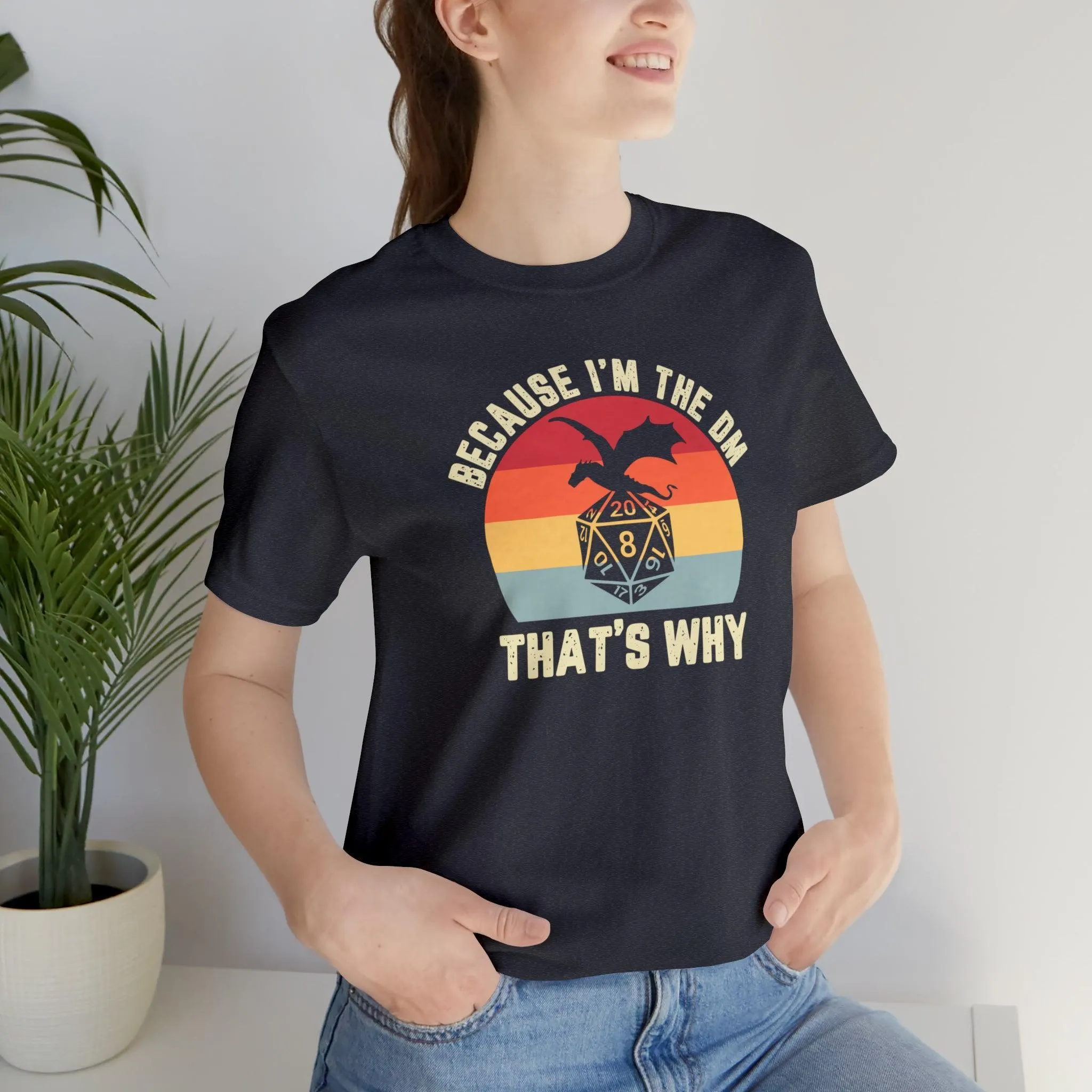 Because I'm the DM That's Why retro tee | Dm gift DM shirt | Dungeon Master gift | dnd tshirt | Nerd tshirt | dungeons and dragons gaming