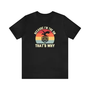 Because I'm the DM That's Why retro tee | Dm gift DM shirt | Dungeon Master gift | dnd tshirt | Nerd tshirt | dungeons and dragons gaming