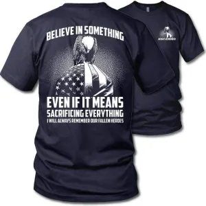 Believe In Something Remember Our Heroes