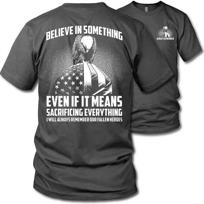 Believe In Something Remember Our Heroes