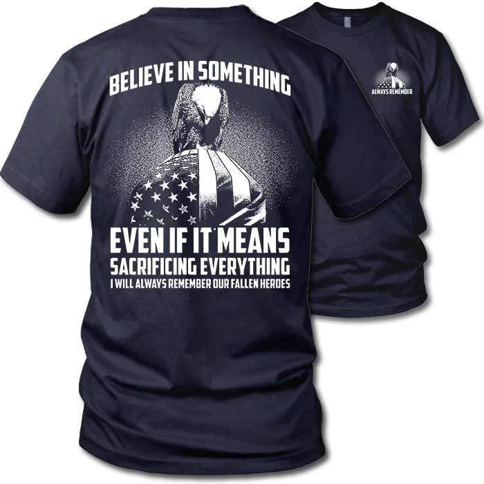 Believe In Something Remember Our Heroes