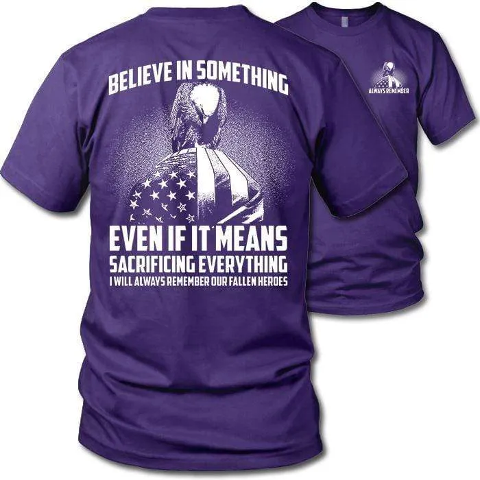 Believe In Something Remember Our Heroes