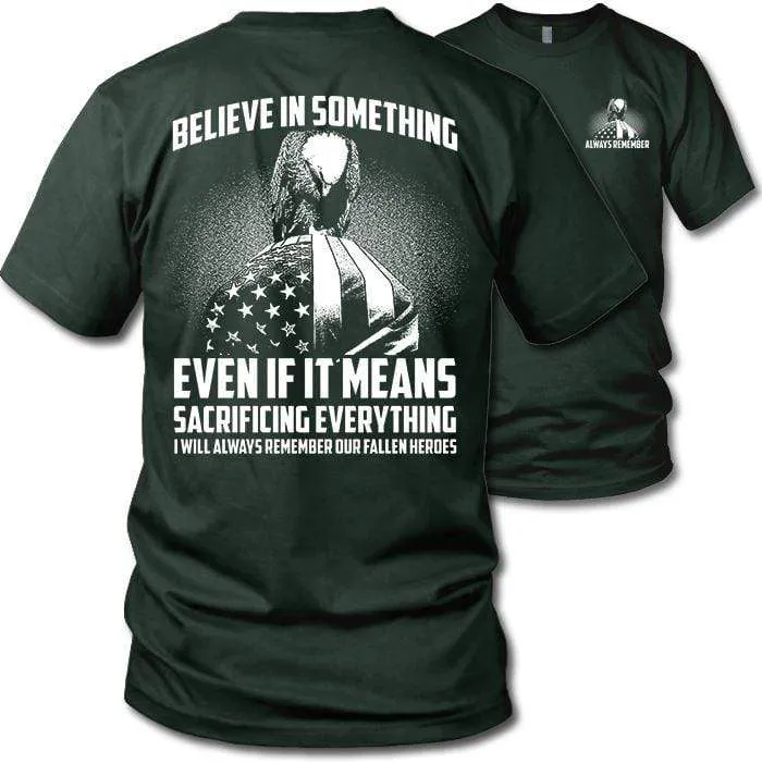 Believe In Something Remember Our Heroes