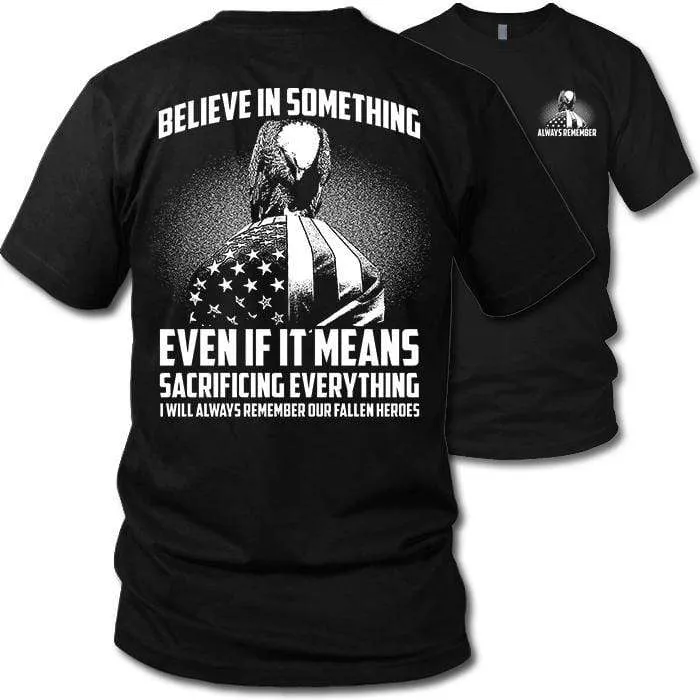 Believe In Something Remember Our Heroes