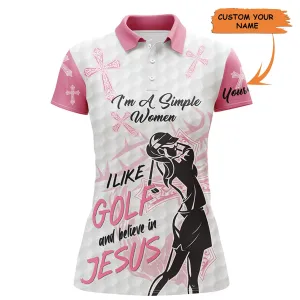 Custom Name I'm A Simple Women I Like Golf And Believe In Jesus - Personalized Women Polo
