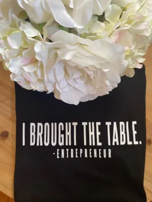 I BROUGHT THE TABLE
