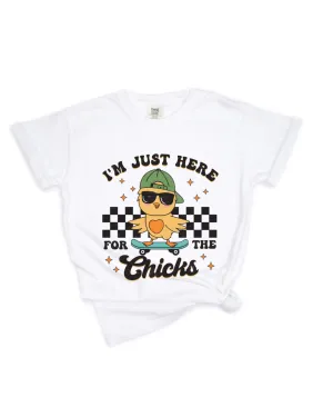 I'm Just Here for the Chicks Tee