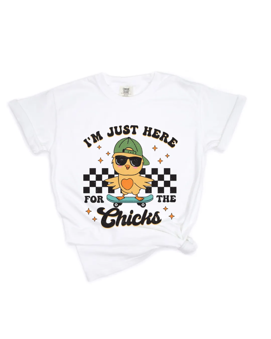 I'm Just Here for the Chicks Tee