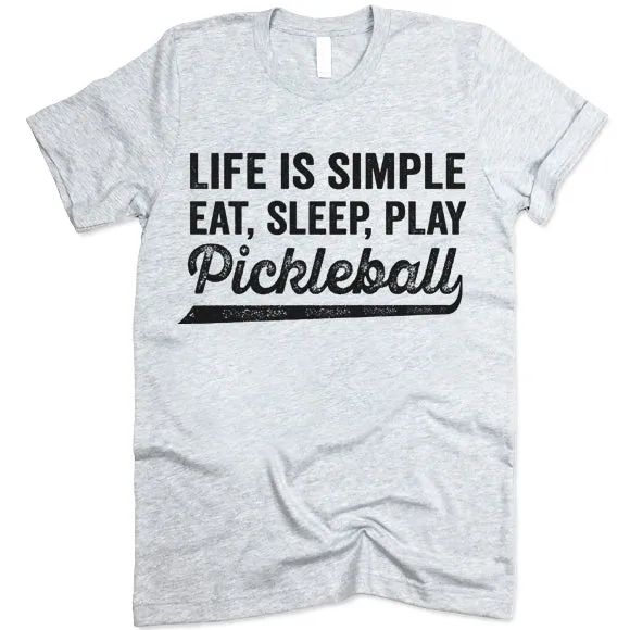 Life Is Simple Eat Sleep Play Pickleball T-shirt