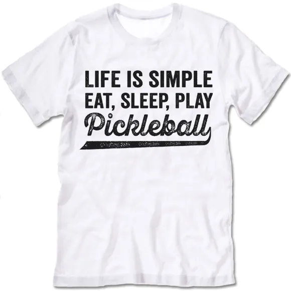 Life Is Simple Eat Sleep Play Pickleball T-shirt