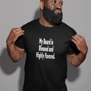 MY BEARD IS BLESSED AND HIGHLY FAVORED