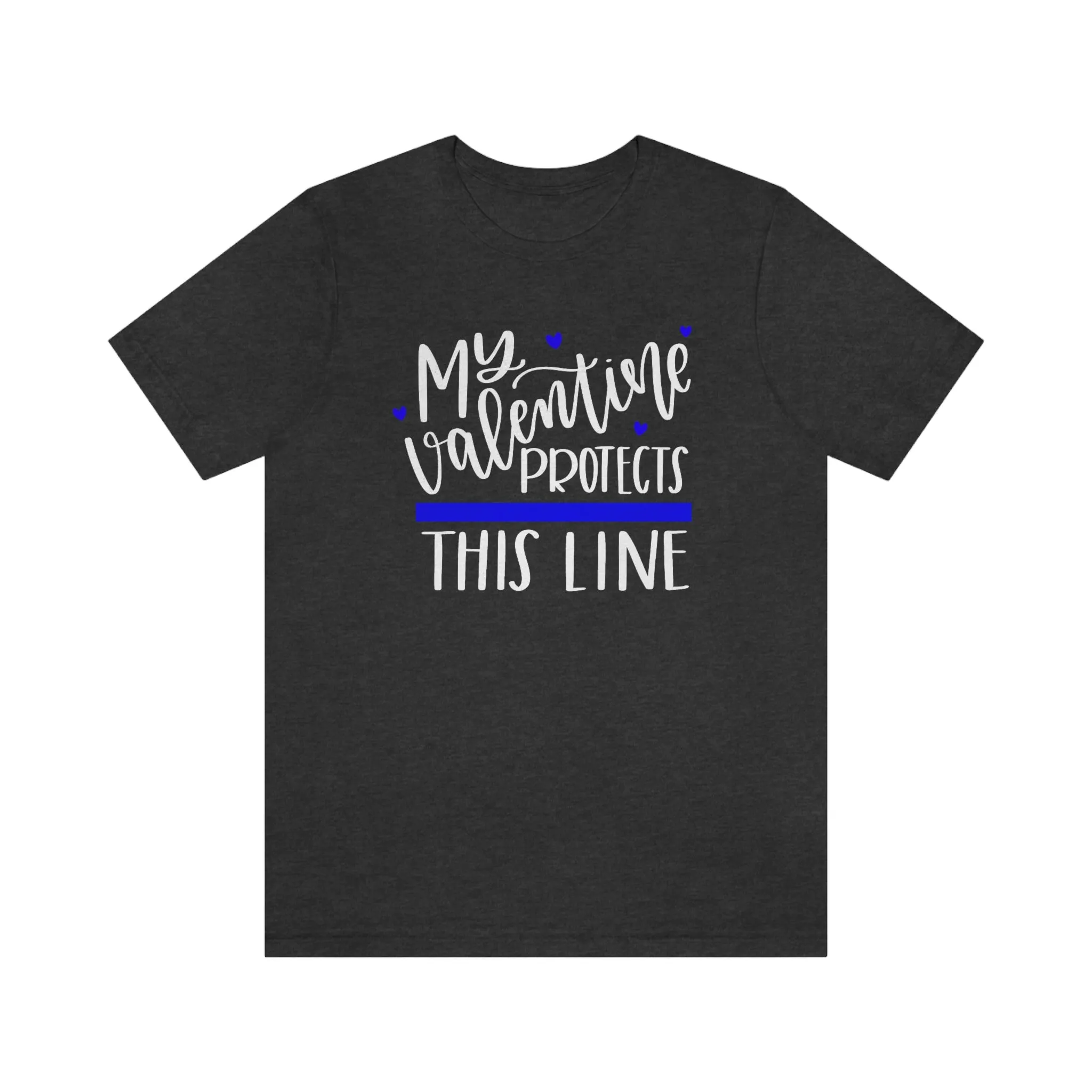 My Valentine Protects This Line © Unisex Top (Thin Blue Line)