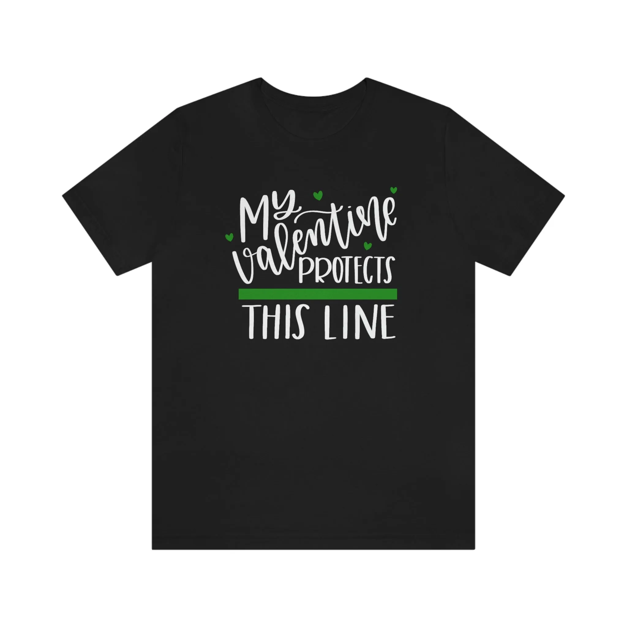 My Valentine Protects This Line © Unisex Top (Thin Green Line)