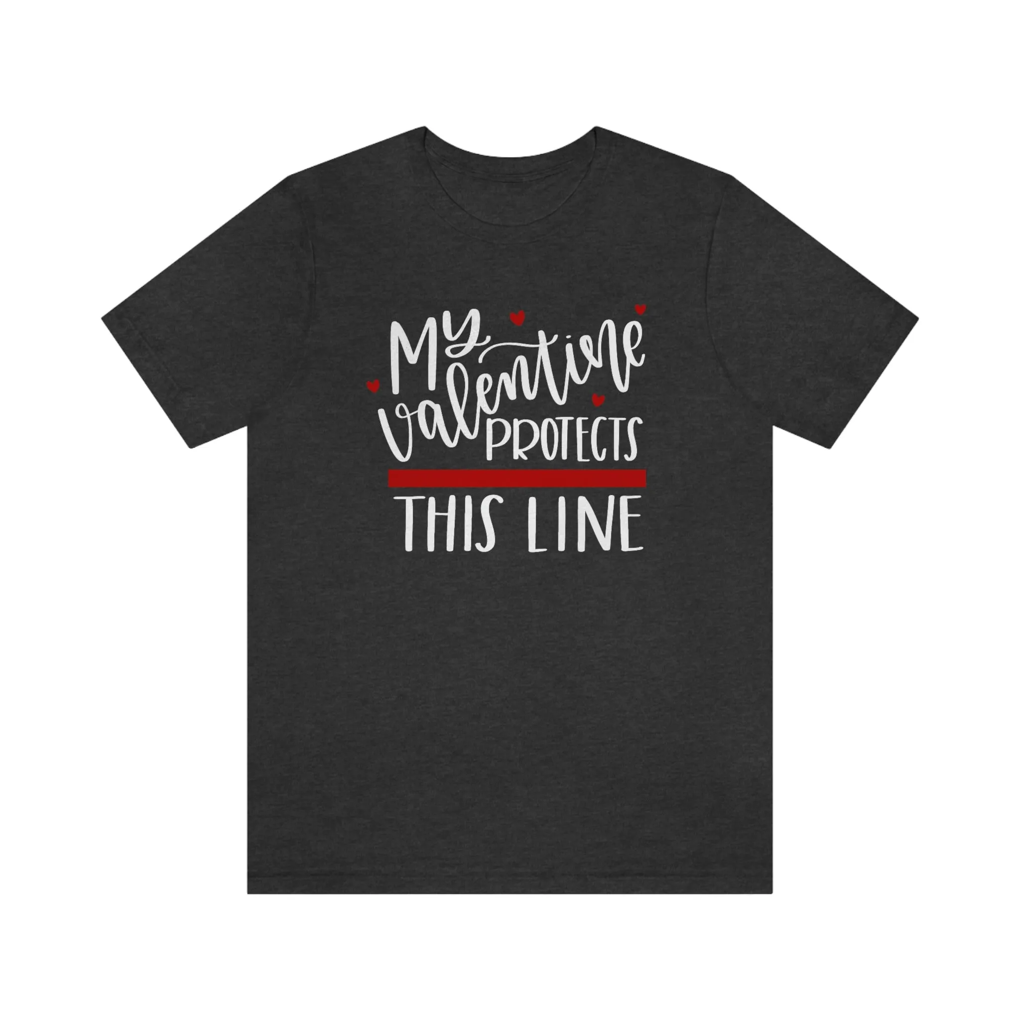 My Valentine Protects This Line © Unisex Top (Thin Red Line)