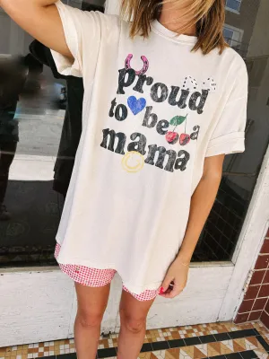 Proud To Be a Mama Tee
