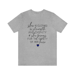 She Prays For The Safety Of Her Hero © Unisex Tee (Thin Blue Line)