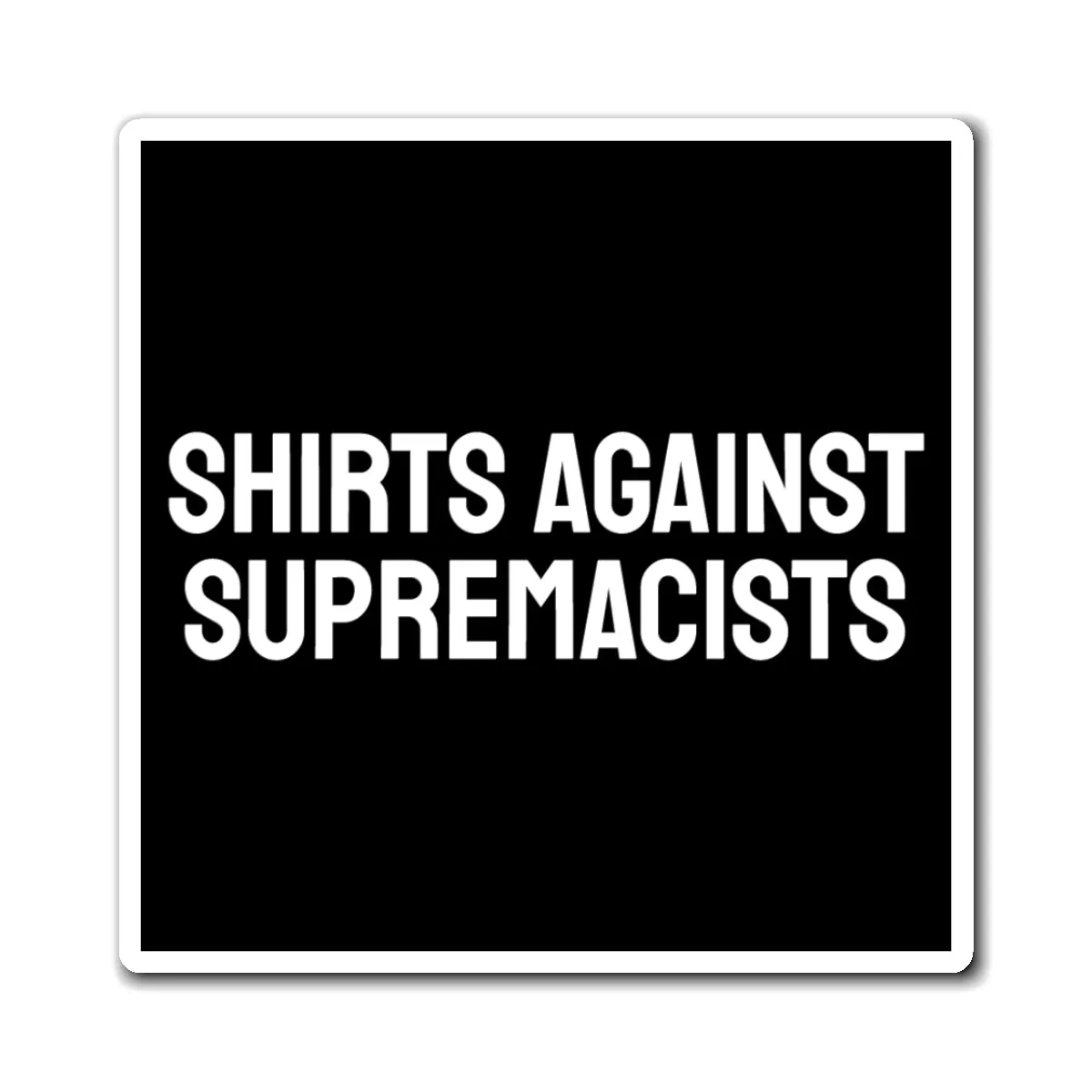 Shirts Against Supremacists - Magnets