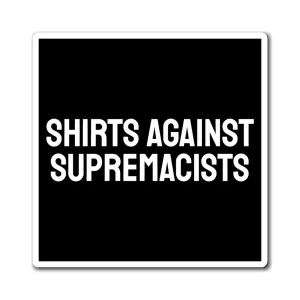 Shirts Against Supremacists - Magnets