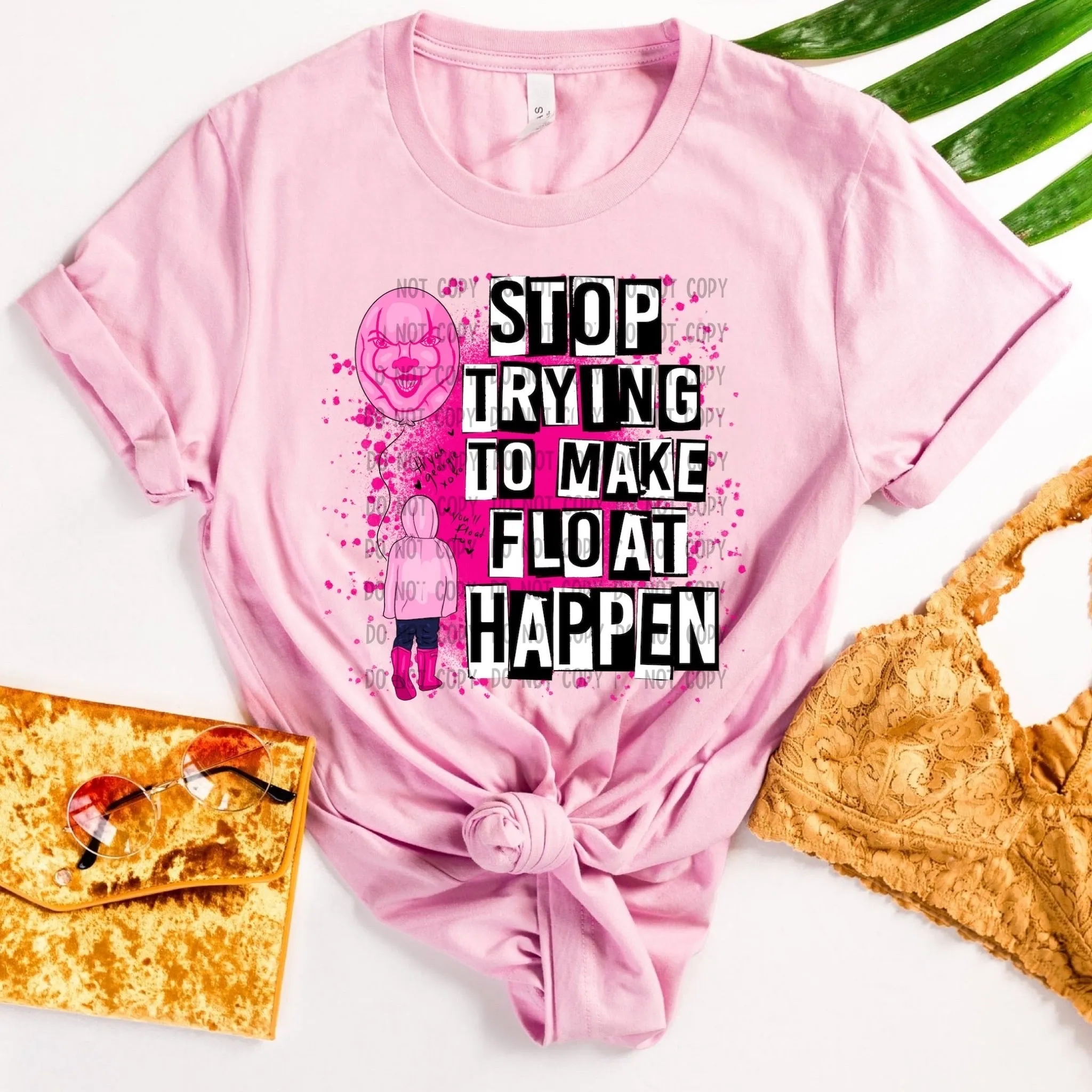Stop trying to make float happen pre order - Tee as Pictured 2-3 week tat 7.10