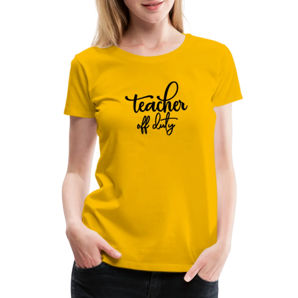 “Teacher Off Duty”-Women’s Premium T-Shirt