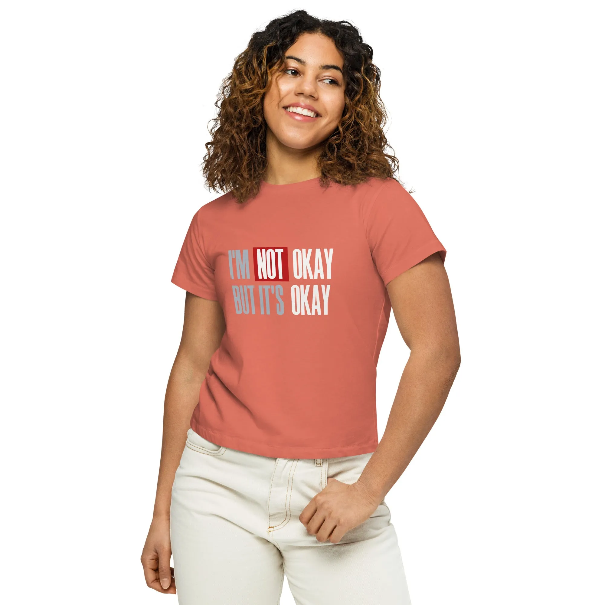 Women’s Basic Tee - I'm Not Okay But It's Okay!